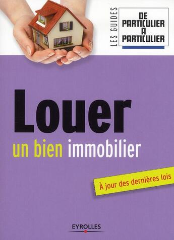 Couverture du livre « Louer un bien immobilier ; à jour des dernières lois » de Jean-Michel Guerin et Charlie Cailloux aux éditions Organisation