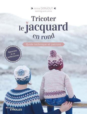 Couverture du livre « Tricoter le jacquard en rond » de Anna Dervout aux éditions Eyrolles