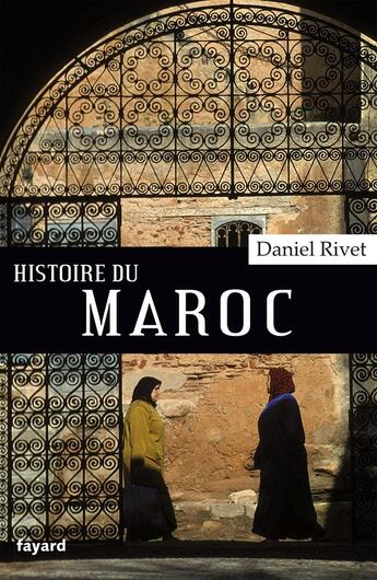 Couverture du livre « Histoire du Maroc » de Daniel Rivet aux éditions Fayard