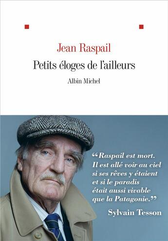 Couverture du livre « Petits éloges de l'ailleurs » de Jean Raspail aux éditions Albin Michel