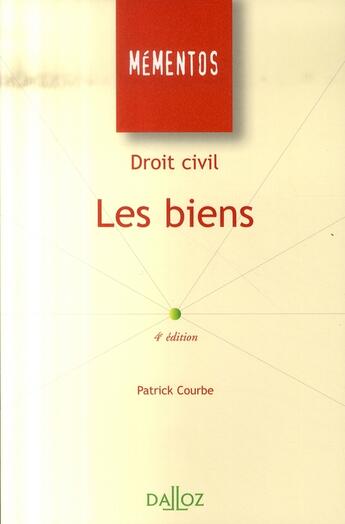 Couverture du livre « Droit civil ; les biens (4e édition) » de Patrick Courbe aux éditions Dalloz