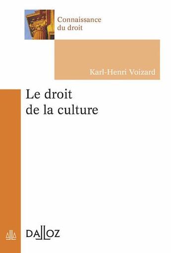 Couverture du livre « Droit de la culture » de Karl-Henri Voizard aux éditions Dalloz