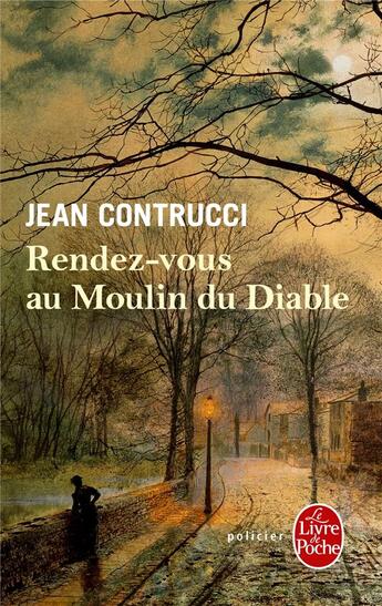 Couverture du livre « Rendez-vous au moulin du diable » de Jean Contrucci aux éditions Le Livre De Poche