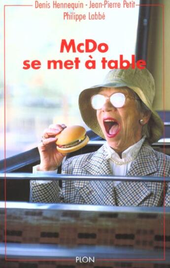 Couverture du livre « Mcdo Se Met A Table » de Jean-Pierre Petit et Philippe Labbe et Denis Hennequin aux éditions Plon