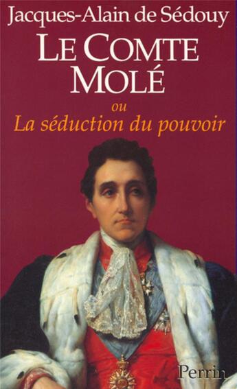 Couverture du livre « Le comte mole ou la seduction du pouvoir » de Sedouy J-A. aux éditions Perrin