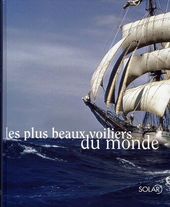 Couverture du livre « Les plus beaux voiliers du monde » de Puget Ollivier aux éditions Solar