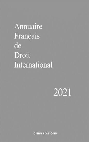 Couverture du livre « Annuaire francais de droit international 2021 » de  aux éditions Cnrs