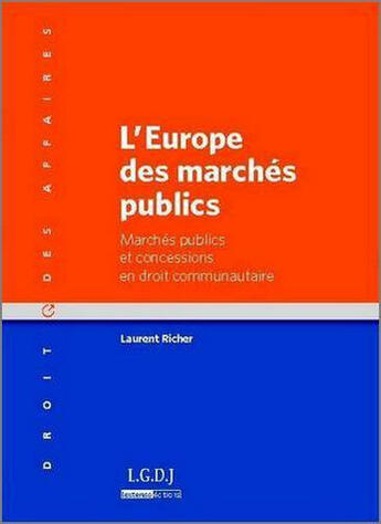 Couverture du livre « L'Europe des marchés publics ; marchés publics et concessions en droit communautaire » de Richer L. aux éditions Lgdj