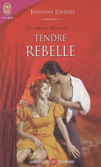 Couverture du livre « Les frères Malory Tome 2 : tendre rebelle » de Johanna Lindsey aux éditions J'ai Lu