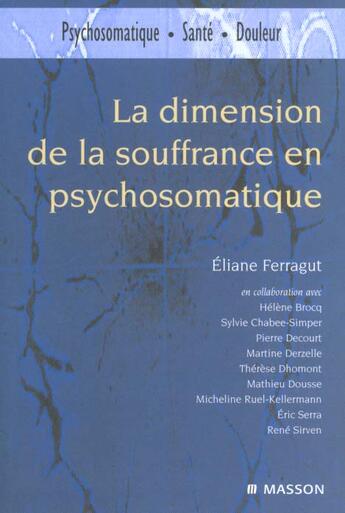 Couverture du livre « La dimension de la souffrance en psychosomatique - pod » de Eliane Ferragut aux éditions Elsevier-masson