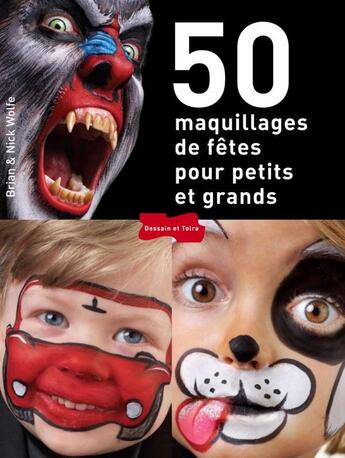 Couverture du livre « 50 maquillages de fêtes pour petits et grands » de  aux éditions Dessain Et Tolra
