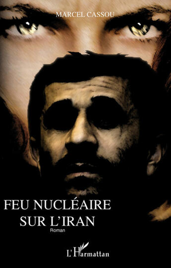 Couverture du livre « Feu nucléaire sur l'Iran » de Marcel Cassou aux éditions L'harmattan