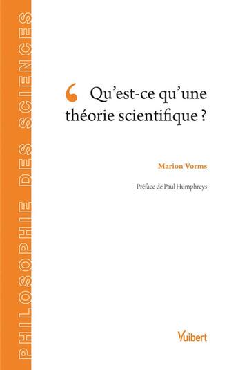 Couverture du livre « Qu'est-ce qu'une théorie scientifique ? » de Marion Vorms aux éditions Vuibert