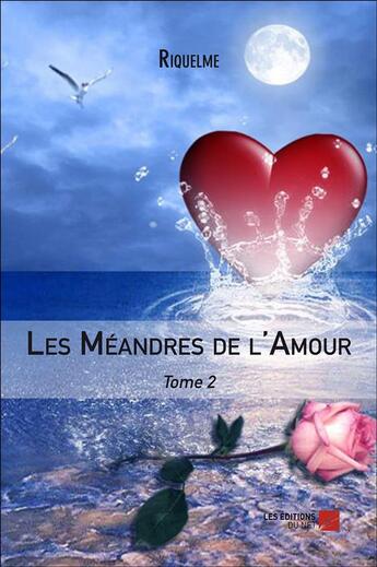 Couverture du livre « Les méandres de l'amour t.2 » de Riquelme aux éditions Editions Du Net