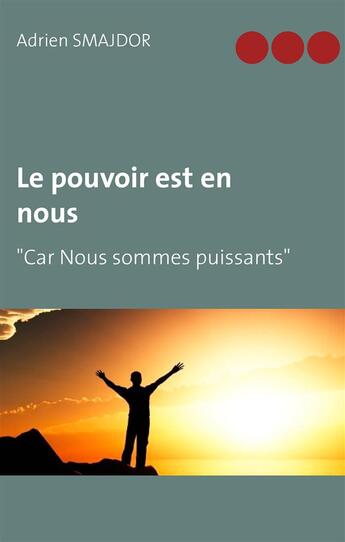 Couverture du livre « Le pouvoir est en nous » de Adrien Smajdor aux éditions Books On Demand