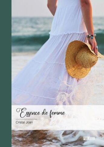 Couverture du livre « Essence de femme » de Cristal Joan aux éditions Publibook