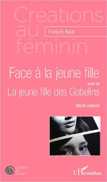 Couverture du livre « Face à la jeune fille ; la jeune fille des Gobelins » de Francois Barat aux éditions L'harmattan