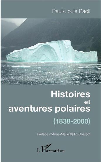 Couverture du livre « Histoires et aventures polaires (1838-2000) » de Paul-Louis Paoli aux éditions L'harmattan