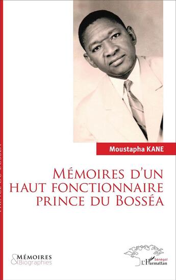 Couverture du livre « Mémoires d'un haut fonctionnaire Prince de Bosséa » de Moustapha Kane aux éditions L'harmattan