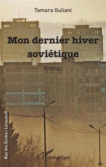 Couverture du livre « Mon dernier hiver soviétique » de Tamara Guliani aux éditions L'harmattan