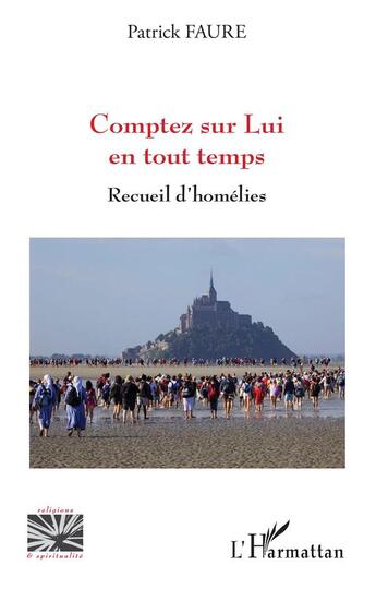 Couverture du livre « Comptez sur lui en tout temps ; recueil d'homélies » de Patrick Faure aux éditions L'harmattan