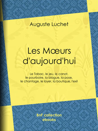 Couverture du livre « Les moeurs d'aujourd'hui » de Auguste Luchet aux éditions Bnf Collection Ebooks