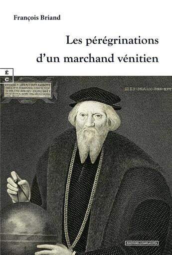 Couverture du livre « Les pérégrinations d'un marchand vénitien » de Francois Briand aux éditions Complicites