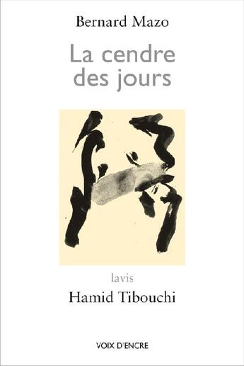 Couverture du livre « La cendre des jours ; lavis » de Bernard Mazo et Tibouchi Hamid aux éditions Voix D'encre