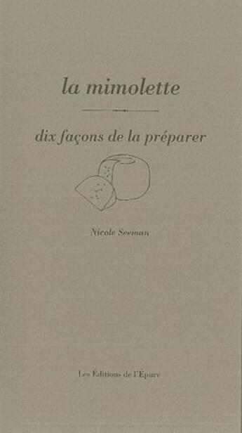 Couverture du livre « Dix façons de le préparer : la mimolette » de Nicole Seeman aux éditions Les Editions De L'epure