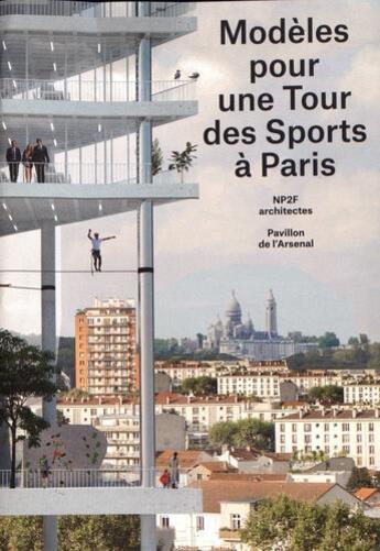 Couverture du livre « Modèles pour une tour des sports à Paris » de Np2f Architecte aux éditions Pavillon De L'arsenal