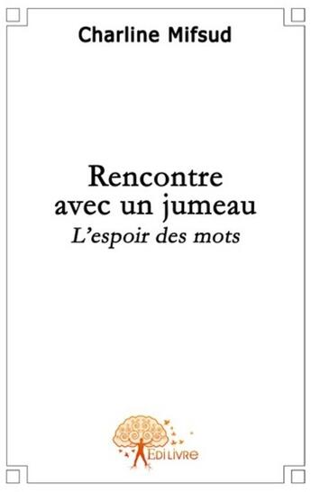 Couverture du livre « Rencontre avec un jumeau » de Charline Mifsud aux éditions Edilivre