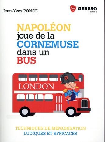 Couverture du livre « Napoléon joue de la cornemuse dans un bus ; techniques de mémorisation ludiques et efficaces » de Jean-Yves Ponce aux éditions Gereso