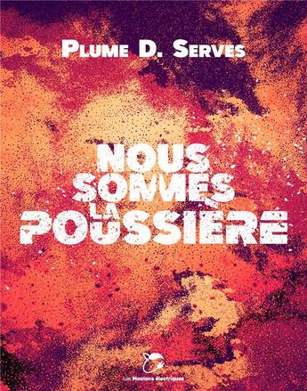 Couverture du livre « Nous sommes la poussière » de Eva Serves aux éditions Moutons Electriques