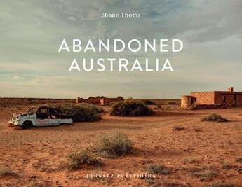 Couverture du livre « Abandoned Australia » de Shane Thoms aux éditions Jonglez