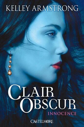 Couverture du livre « Clair-obscur t.1 ; innocence » de Kelley Armstrong aux éditions Castelmore