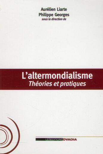 Couverture du livre « Altermondialisme ; théories et pratiques » de Aurelien Liarte Sous aux éditions Ovadia