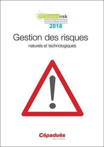 Couverture du livre « Gestion des risques naturels et technologiques ; congrès Envirorisk 2018 » de  aux éditions Cepadues