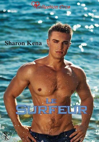 Couverture du livre « Le Surfeur » de Sharon Kena aux éditions Sharon Kena