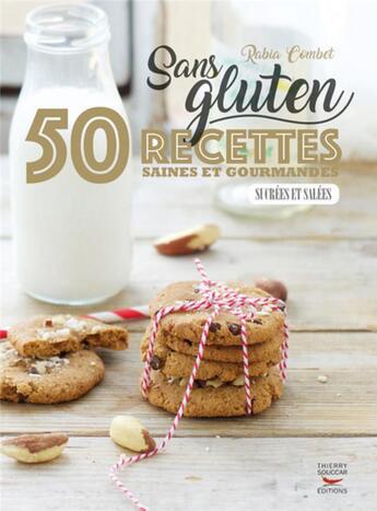 Couverture du livre « Sans gluten ; 50 recettes saines et gourmandes, sucrées et salées » de Rabia Combet aux éditions Thierry Souccar