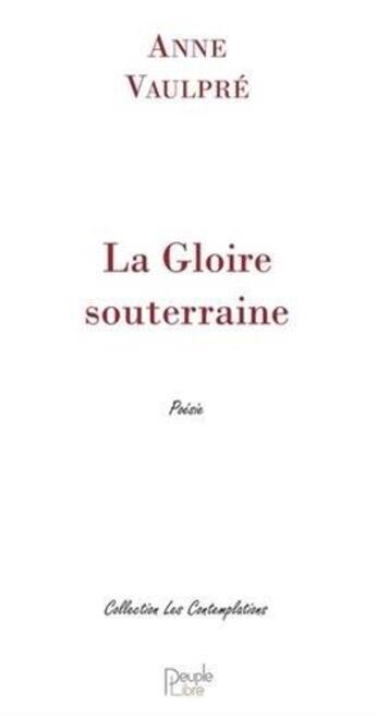 Couverture du livre « La gloire souterraine » de Vaulpre Anne aux éditions Peuple Libre