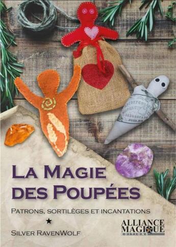 Couverture du livre « La magie des poupées ; patrons, sortilèges et incantations » de Silver Ravenwolf aux éditions Alliance Magique