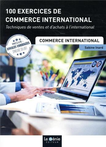 Couverture du livre « 100 exercices de commerce international ; technique de ventes et d'achats à l'international (2e édition) » de Sabine Inard aux éditions Genie Des Glaciers