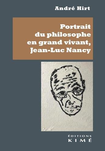 Couverture du livre « Portrait du philosophe en grand vivant. Jean-Luc Nancy » de Andre Hirt aux éditions Kime