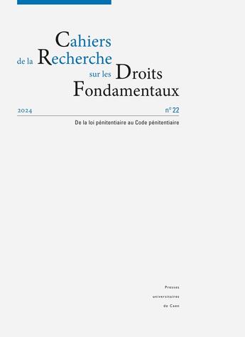 Couverture du livre « Cahiers de la recherche sur les droits fondamentaux, n° 22/2024 : De la loi pénitentiaire au Code pénitentiaire » de Cerf-Hollender/Larra aux éditions Pu De Franche Comte