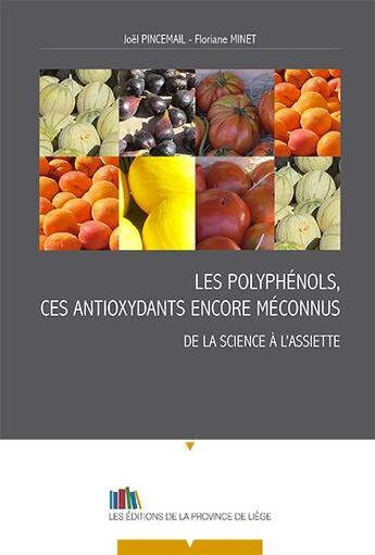 Couverture du livre « Les polyphenols, ces antioxydants encore meconnus. de la science a l'assiette » de Pincemail/Minet aux éditions Edplg