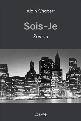 Couverture du livre « Sois je - roman » de Chabert Alain aux éditions Edilivre