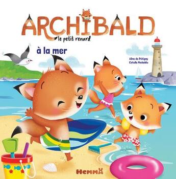 Couverture du livre « Archibald, le petit renard : à la mer » de Estelle Madeddu et Aline De Petigny aux éditions Hemma