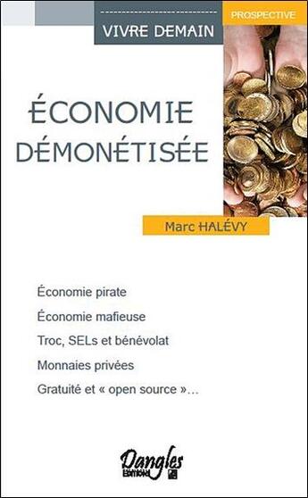 Couverture du livre « Économie démonétisée » de Marc Halevy aux éditions Dangles