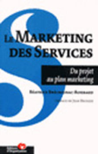 Couverture du livre « Le marketing des services : Du projet au plan marketing » de Brechignac Roubaud B aux éditions Organisation