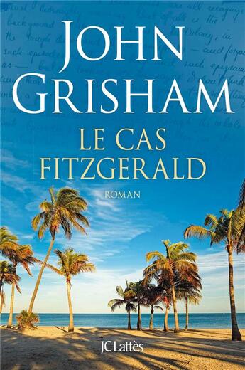 Couverture du livre « Le cas Fitzgerald » de John Grisham aux éditions Lattes